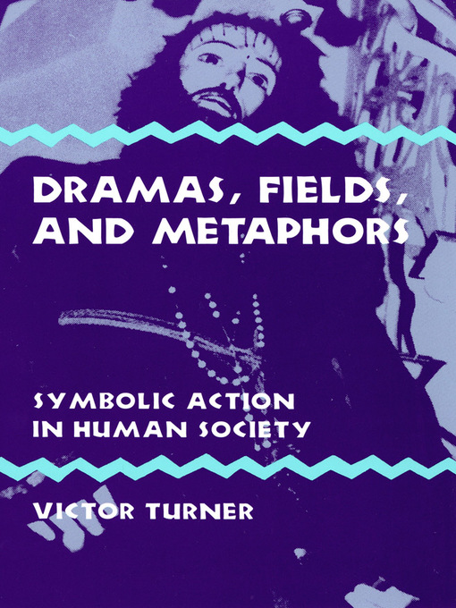 Title details for Dramas, Fields, and Metaphors by Victor Turner - Available